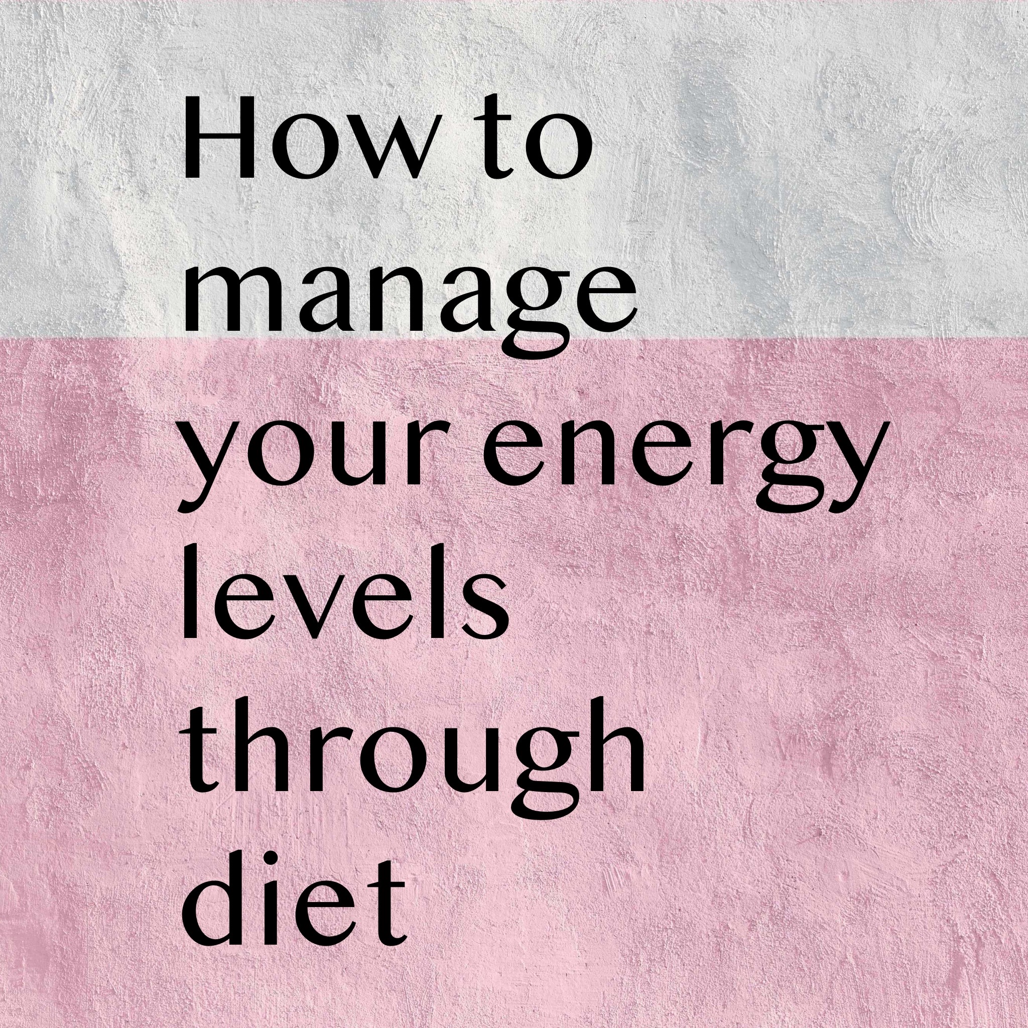 Weekly Tip - How to manage your energy levels through diet