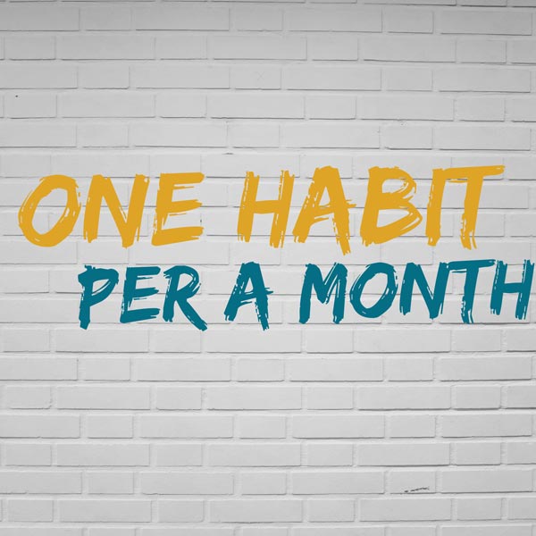 Weekly Tip: One habit per a month